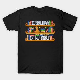 I Believe In My Shelf. Books Funny. T-Shirt